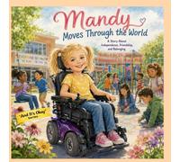 Mandy Moves Through the World: A Story About Independence, Friendship, and Belonging (“And It’s Okay” Series - Children’s Social & Emotional Learning (Disability Awareness))