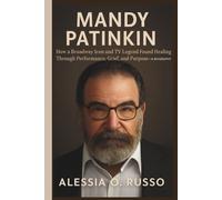 MANDY PATINKIN: How a Broadway Icon and TV Legend Found Healing Through Performance, Grief, and Purpose- A BIOGRAPHY