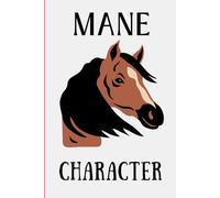 Mane Character: Funny And Witty Horse Quote Notebook for Animal And Horse Lovers | A Western Gift Idea for Friends And Family