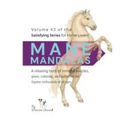 Mane Mandalas: Volume #3 of the SATISFYING SERIES for Horse Lovers A relaxing herd of mindful puzzles, puns, coloring and activities for Equine enthusiasts of all ages