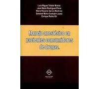 MANEJO ANESTESICO EN PACIENTES CONSUMIDORES DE DROGAS | Luis Miguel Toledo MuÑoz, María Del Carmen Fumero Pérez José Juan Batista Rodríguez , Maria