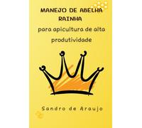 Manejo de Abelha Rainha para Apicultura de Alta Produtividade