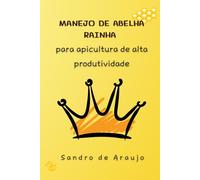 Manejo de Abelha Rainha para Apicultura de Alta Produtividade