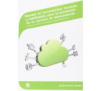 Manejo de herramientas, técnicas y habilidades para la prestación de un servicio de teleasistencia: Comunicación efectiva con personas en situación de ... (Servicios socioculturales y a la comunidad)