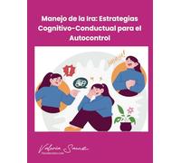 Manejo de la Ira: Estrategias Cognitivo-Conductual para el Autocontrol