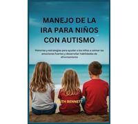 MANEJO DE LA IRA PARA NIÑOS CON AUTISMO: Historias y estrategias para ayudar a los niños a calmar las emociones fuertes y desarrollar habilidades de afrontamiento