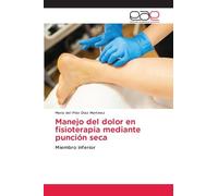 Manejo del dolor en fisioterapia mediante punción seca: Miembro inferior