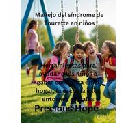 Manejo del síndrome de Tourette en niños: Herramientas para ayudar a los niños a ganar confianza en el hogar, la escuela y los entornos sociales