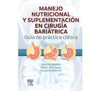 Manejo Nutricional y Suplementación en Cirugía Bariátrica: Guía de Práctica Clínica