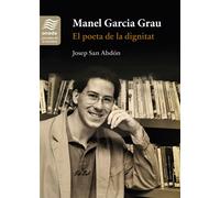 MANEL GARCIA GRAU EL POETA DE LA DIGNITAT | Josep Manuel San Abdon Queral
