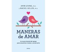 Maneras de amar: La nueva ciencia del apego para encontrar el amor y conservarlo (Crecimiento personal)
