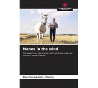 Manes in the wind: The saga of that vital energy, which we know under the common name of horse
