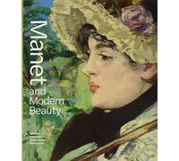 Manet and Modern Beauty - The Artist's Last Years (Getty Publications -)