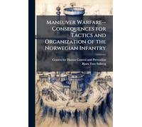 Maneuver Warfare--Consequences for Tactics and Organization of the Norwegian Infantry