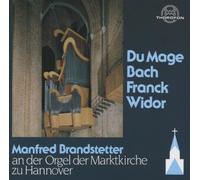 Manfred Brandstetter - Du Mage - J.S. Bach - Franck - Widor: Organ Work