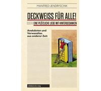 Manfred Jendrys Deckweiß für alle oder Eine plötzliche Liebe mit (Tapa blanda)