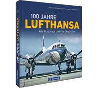 Manfred Knappe Dietmar Plath H 100 Jahre Lufthansa: Alle Flugzeuge (Tapa blanda)