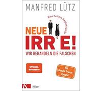 Manfred Lütz Neue Irre - Wir behandeln die Falschen: Eine heitere Se (Tapa dura)