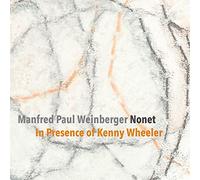 Manfred Paul Weinberger Nonet - In Presence of Kenny Wheeler
