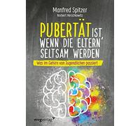 Manfred Spitzer Pubertät ist, wenn die Eltern seltsam werden: Was im (Tapa dura)