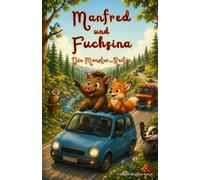 Manfred und Fuchsina - Die Monster-Reiter: Geschichten aus dem Wald und der Welt dahinter
