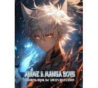 Manga & Anime Boys Coloring Book: Heroic Male Figures From Japanese Comics And Their Enchanted Animal Allies Rendered In Bold Outlines Perfect for Adults and Relaxation