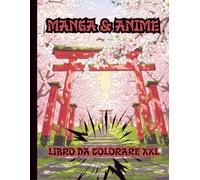 Manga & Anime - Libro da Colorare XXL: Viaggio Illustrato nel Giappone tra Natura, Città e Tradizioni per Adulti e Adolescenti