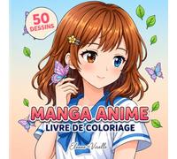 Manga Anime Livre de Coloriage: 50 Dessins Manga Kawaii À Colorier Pour Filles De 8 À 12 Ans, Jeunes Fans D’Anime, De Mode Et De Portraits Créatifs