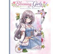 Manga Anime Malbuch Blooming Girls: Malbuch für Mädchen ab 10 Jahren - 32 süße Blumenporträts zum Ausmalen und Entspannen | Ideales Geschenk für ... | Malen ab 10 für Kreativität und Achtsamkeit