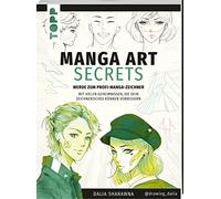 Manga Art Secrets. Werde zum Profi-Manga-Zeichner: Mit vielen Geheimnissen, die dein zeichnerisches Können verbessern