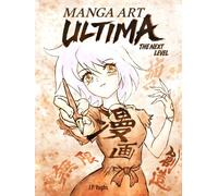 Manga Art Ultima: The Next Level - The Complete 4-in-1 Master Collection