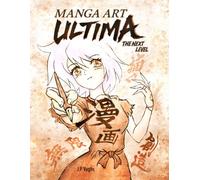 Manga Art Ultima: The Next Level - The Complete 4-in-1 Master Collection
