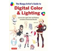 MANGA ARTISTS GUIDE TO DIGITAL COLOR & LIGHTING: Learn to Use Light, Color and Shadows to Achieve Professional Results