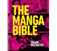 Manga Bible: The definitive guide to contemporary and historical manga