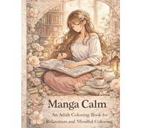 Manga Calm: An Adult Coloring Book for Relaxation and Mindful Coloring