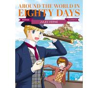Manga Classics: Around the World in Eighty Days: Great Literature Brought to Life