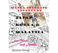 Manga Coloring Adventure: Japan, Korea & Malaysia: For Teens and Adults