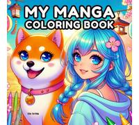 Manga Coloring Book for Girls: 50 Fun & Easy Anime-Inspired Pages for Teens & Kids: Cute Characters, Pets, and More - Perfect Stress Relief Gift