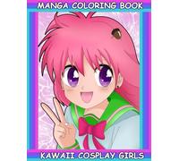 Manga Coloring Book Kawaii Cosplay Girls: Cute Japanese Fashion and Adorable Manga-Inspired Characters to Color