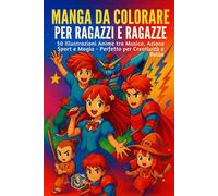 Manga da Colorare per Ragazzi e Ragazze: 50 Illustrazioni Anime tra Musica, Azione, Sport e Magia - Perfetto per Creatività e Relax