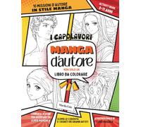 MANGA d'Autore, activity book: Non solo un libro da colorare... un'avventura nella storia dell'arte! (MANGA d'AUTORE un viaggio nella storia dell'arte in stile manga)