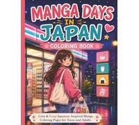 Manga Days in Japan Coloring Book: Cute & Cozy Japanese-Inspired Manga Coloring Pages for Teens and Adults