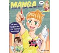MANGA !Dibuja como un experto¡: Mejora tus diseños y tu técnica narrativa. (DIBUJAR Y PINTAR)