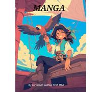 Manga: Dive Into a World of Manga with Cool Boys, Stylish Girls, Chibis, Action Scenes, and Kawaii Style for All Ages!