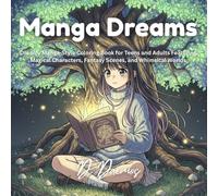 Manga Dreams: Dreamy Manga-Style Coloring Book for Teens and Adults Featuring Magical Characters, Fantasy Scenes, and Whimsical Worlds