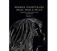 Manga Fairytales - Draw. Read & Relax: Märchen zum Lesen und Ausmalen Band 1