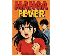 Manga Fever: The Most Important Manga of All Time: 9 (NEW HORIZONS CULTURE)