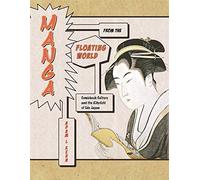 Manga from the Floating World: Comicbook Culture and the Kibyōshi of Edo Japan, Second Edition, With a New Preface: 279 (Harvard East Asian Monographs)