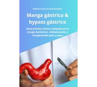 Manga gástrica y bypass gástrico: Guía práctica honesta antes y después de la cirugía bariátrica - Experiencias reales, recuperación, alimentación y ... (MediSano Guías de Salud Metabólica)