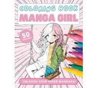 Manga Girl Coloring Book: Unleash your inner Mangaka! (Pretty Coloring Books)